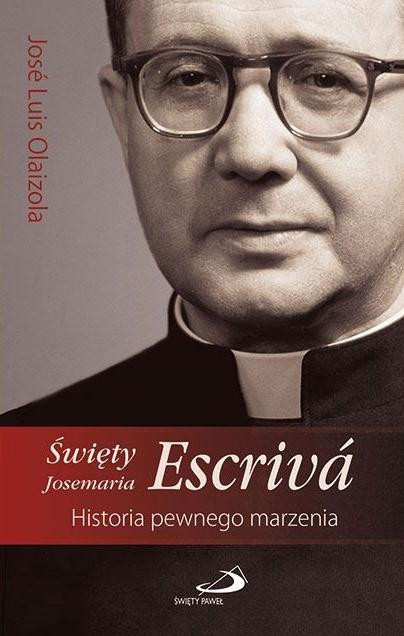 Św. Josemaria Escriva – książki o rozwoju duchowym