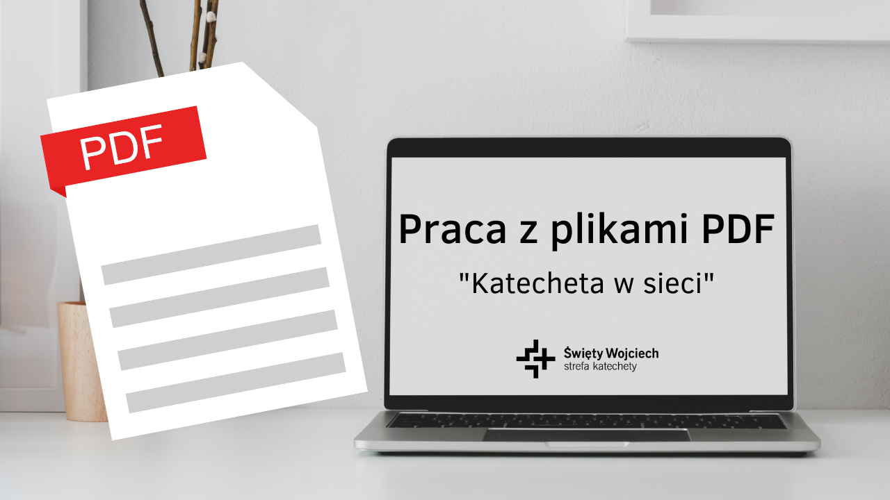 Darmowe webinarium „Praca z plikami PDF. Katecheta w sieci” 28 września 2022 r. o godz. 20:00