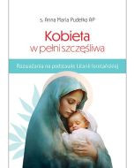 Kobieta w pełni szczęśliwa Rozważaniana podstawie Litanii Loretańskiej