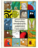 Narwańcy, uwodziciele, samotnicy. Atlas tych, co fruwają, skaczą i nurkują