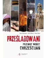 Prześladowani. Przemoc wobec chrześcijan