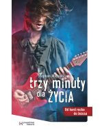 Trzy minuty dla życia. Od hard rocka do Jezusa
