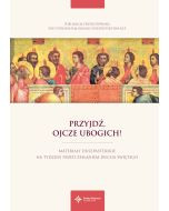 Przyjdź, Ojcze ubogich! Materiały duszpasterskie na tydzień przed Zesłaniem Ducha Świętego