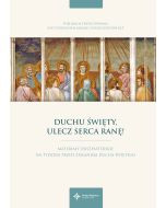 Duchu Święty, ulecz serca ranę! Materiały duszpasterskie na tydzień przed Zesłaniem Ducha Świętego