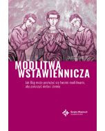 Modlitwa wstawiennicza. Jak Bóg może posłużyć się twoimi modlitwami, aby poruszyć niebo i ziemię