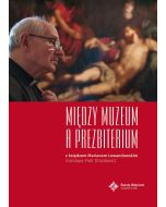Między Muzeum a Prezbiterium. Z księdzem Marianem Lewandowskim rozmawia Piotr Drozdowicz