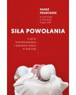 Siła powołania. O życiu konsekrowanym i poprawie relacji w Kościele
