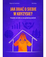 Jak dbać o siebie w kryzysie? Poradnik nie tylko na czas globalnej pandemii