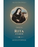 Święta Rita z Cascii. Modlitewnik z serii Skuteczni święci