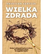 Wielka zdrada  Święci oddawali życie za wiarę, my oddajemy wiarę za wygodne życie