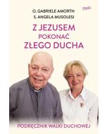 Z Jezusem pokonać złego ducha. Podręcznik walki duchowej