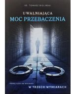 Uwalniająca Moc Przebaczenia