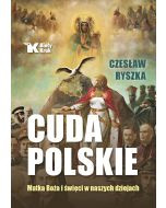 Cuda Polskie. Matka Boża i święci w naszych dziejach