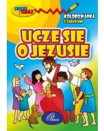 Uczę się o Jezusie. Kolorowanka z zabawami 