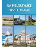 Śpiewnik - Na pielgrzymkę pieśni i piosenki