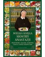 Wielka księga siostry Anastazji. Przetwory, sałatki, surówki, ciasta i dania tradycyjne