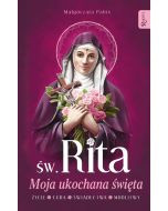 Św. Rita. Moja ukochana święta