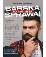 To nie jest babska sprawa! Co każdy mężczyzna powinien wiedzieć o planowaniu rodziny