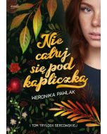 Nie całuj się pod kapliczką.  1 tom trylogii