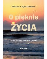 O pięknie Życia. Rozważania na niedziele i święta okresu zwykłego