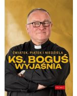 Świątek, piątek i niedziela  Ks. Boguś wyjaśnia