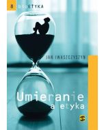 Bioetyka. Umieranie a etyka