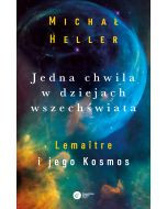 Jedna chwila w dziejach wszechświata. Lemaitre i jego Kosmos