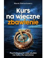 Kurs na wieczne zbawienie Psychologiczne case studies nie tylko dla katolików