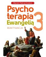 Psychoterapia Ewangelią Reaktywacja t.3