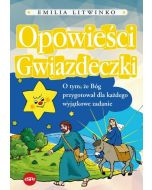 Opowieści Gwiazdeczki. O tym, że Bóg przygotował dla każdego wyjątkowe zadanie