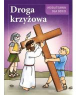 Droga Krzyżowa. Modlitewnik dla dzieci