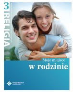 Religia pgim kl.3 podr. dla ucznia - Moje miejsce w rodzinie