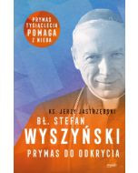Bł. Stefan  Wyszyński. Prymas do odkrycia