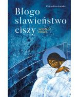 Błogosławieństwo ciszy. Medytacje biblijne