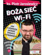 Boża sieć Wi-Fi. Jak z odwagą mówić światu o Ewangelii