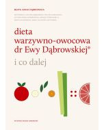 Dieta warzywno-owocowa dr Ewy Dąbrowskiej i co dalej