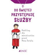 Do świętej przystępuję służby. Modlitwy ministrantów przed Mszą