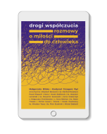 Drogi współczucia. Rozmowy o miłości do człowieka e-book