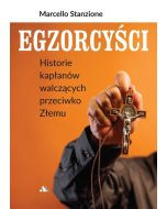 Egzorcyści. Historie kapłanów walczących przeciwko Złemu