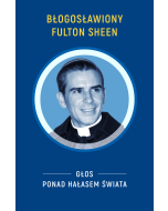 Błogosławiony Fulton Sheen Głos ponad hałasem świata