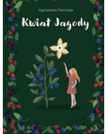Kwiat Jagody - książka o rodzeństwie dla dzieci i nie tylko
