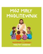 MÓJ MAŁY MODLITEWNIK. Rozmawiam z Jezusem. Modlitwy codzienne