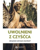 Modlitewnik Uwolnieni z czyśćca. Jak pomóc wiernym zmarłym wyd. II poszerzone
