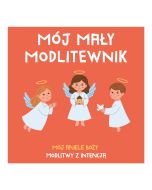 MÓJ MAŁY MODLITEWNIK. Mój aniele Boży. Modlitwy z intencją