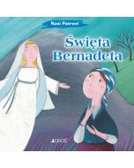 Święta Bernadeta. Nasi Patroni