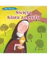 Nasi patroni: Święta Klara z Asyżu