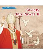 Nasi patroni: Święty Jan Paweł II
