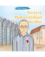 Święty Maksymilian Maria Kolbe seria: Nasi Patroni