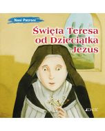 Nasi patroni: Święta Teresa od Dzieciątka Jezus