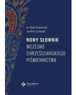 Nowy Słownik Wczesnochrześcijańskiego Piśmiennictwa wyd. II, przepracowane i uzupełnione